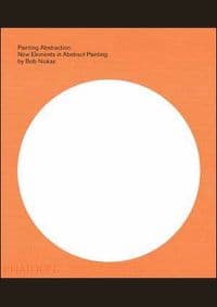 Painting Abstraction - Bob Nickas, Phaidon Press Ltd