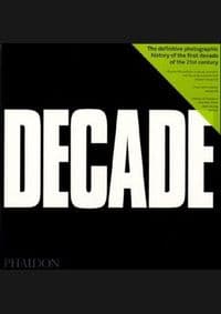 Decade - Christopher Burge, Christopher Coker, Bill Johnson, Phaidon Press Ltd 1