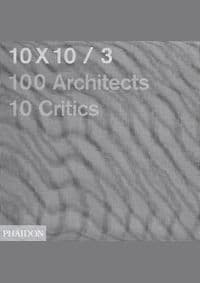 10 X 10 /3 - Carlos Jimenez, Luis Fernandez-Galiano, Joseph Grima, Phaidon Press Ltd 1