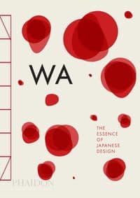 The Essence of Japanese Design - Rossella Menegazzo, Stefania Piotti, Kenya Hara, Phaidon Press Ltd