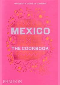 Mexico: The Cookbook - Margarita Carrillo Arronte, Phaidon Press Ltd 1