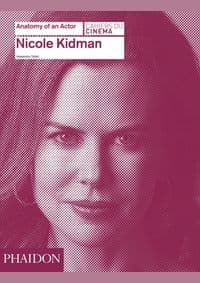 Nicole Kidman Anatomy of an Actor - Alexandre Tylski, Phaidon Press Ltd