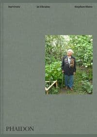 Stephen Shore Survivors in Ukraine - Stephen Shore, Jane Kramer, Phaidon Press Ltd 1