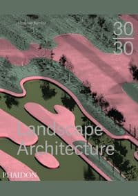 30 30 Landscape Architecture - Meaghan Kombol, Phaidon Press Ltd 1