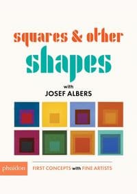 Squares & Other Shapes: with Josef Albers - Josef Albers, Phaidon Press Ltd