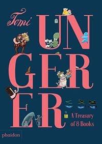 The Tomi Ungerer Treasury - Tomi Ungerer, Meagan Bennett, Phaidon Press Ltd 1