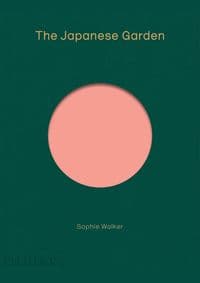 The Japanese Garden - Sophie Walker, Phaidon Press Ltd