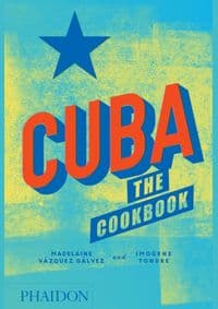 Cuba: The Cookbook - Madelaine Vazquez Galvez, Imogene Tondre, Phaidon Press Ltd