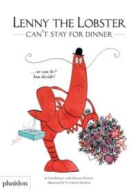 Lenny the Lobster Cant Stay for Dinner - Michael Buckley, Phaidon Press Ltd