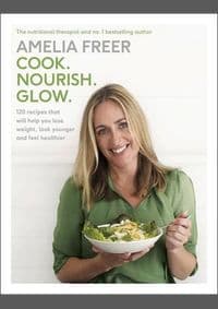 Cook. Nourish. Glow - Amelia Freer, Michael Joseph