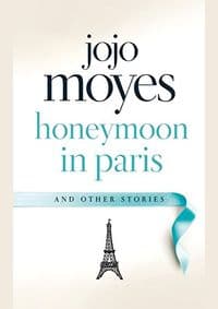 Paris for One and Other Stories - Jojo Moyes, Michael Joseph