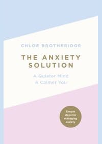 The Anxiety Solution - Chloe Brotheridge, Michael Joseph 1
