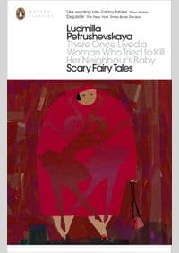 There Once Lived a Woman Who Tried to Kill Her Neighbours Baby: Scary Fairy Tales - Ludmilla Petrushevskaya, Penguin Books Ltd 1