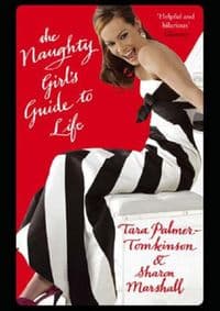 Naughty Girls guide to Life - Sharon Marshall, Tara Palmer-Tomkinson, Little, Brown Book Group
