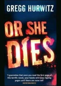 Or She Dies - Gregg Hurwitz, Sphere