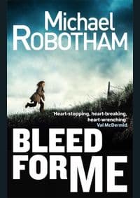 Bleed For Me - Michael Robotham, Little, Brown Book Group