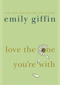 Love the One You`re With - Emily Giffin, Orion Publishing Co