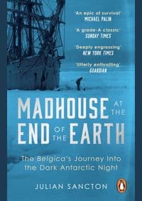 Madhouse at the End of the Earth - Julian Sancton, WH Allen