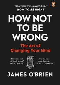How Not To Be Wrong - James O'Brien, WH Allen 1