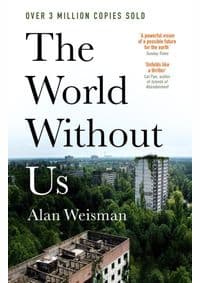 The World Without Us - Alan Weisman, Ebury Publishing