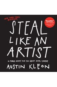 Steal Like an Artist : 10 Things Nobody Told You About Being Creative - Austin Kleon, Workman Publishing 1