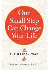 One Small Step Can Change Your Life - Workman Publishing, Robert Maurer, Algonquin Books (division of Workman) 1