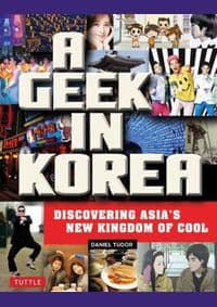 A Geek in Korea - Daniel Tudor, Tuttle Publishing 1