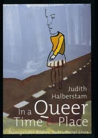 In a Queer Time and Place - J. Jack Halberstam, New York University Press