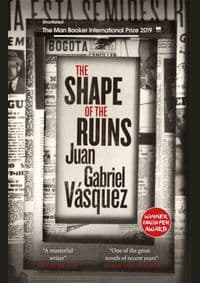 The Shape of the Ruins - Juan Gabriel Vasquez, Maclehose Press