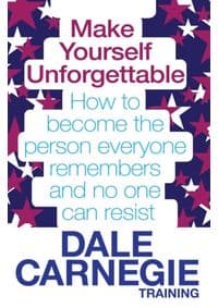 Make Yourself Unforgettable - Dale Carnegie Training, Simon & Schuster Ltd