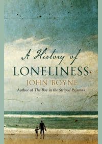 History of Loneliness - John Boyne, Doubleday