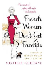 French Women Dont Get Facelifts - Mireille Guiliano, Doubleday 1
