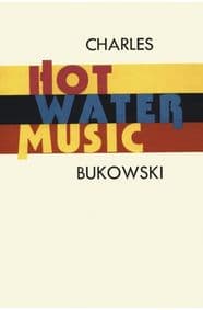 Hot Water Music - Charles Bukowski, HarperCollins Publishers Inc
