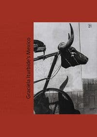 Graciela Iturbide’s Mexico: Photographs - Kristen Gresh, MFA Publications - The Museum of Fine Arts, Boston
