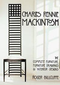 Charles Rennie Mackintosh: The Complete Furniture, Furniture Drawings & Interior Designs - autor neuvedený