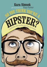 So You think You're a Hipster - Kara Simsek, Dog 'n' Bone