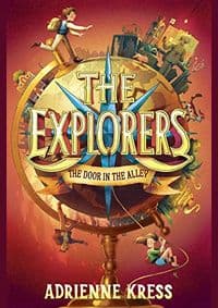 The Explorers: The Door in the Alley - Adrienne Kress, Delacorte Press