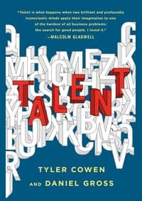 Talent : How to Identify Energizers, Creatives, and Winners Around the World - Tyler Cowen, Daniel Gross, St Martin's Press 1