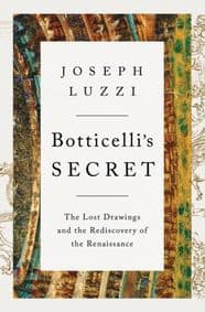 Botticelli's Secret - Joseph Luzzi, WW Norton & Co 1