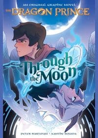 Through the Moon (the Dragon Prince Graphic Novel #1) - Wartman Peter 1
