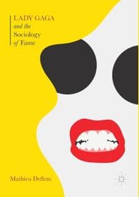 Lady Gaga and the Sociology of Fame - Mathieu Deflem, Palgrave Macmillan