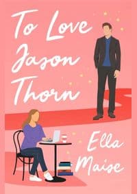 To Love Jason Thorn - Ella Maise, Simon & Schuster