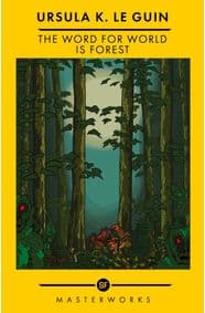 The Word for World is Forest - Ursula K. Le Guin, Laurence King Publishing 1