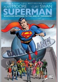 Superman Whatever Happened to the Man of Tomorrow - Alan Moore, DC Comics 1