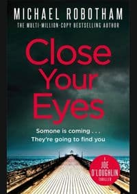 Close your Eyes - Michael Robotham, Little, Brown Book Group