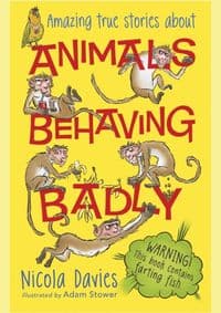 Animals Behaving Badly - Nicola Davies, Walker Books