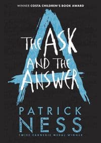 The Ask and the Answer Anniversary Edition - Patrick Ness, Walker Books 1