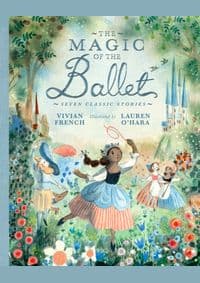 The Magic of the Ballet: Seven Classic Stories - Vivian French, Walker Books