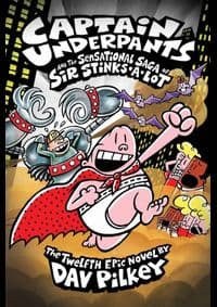 Captain Underpants and the Sensational Saga of Sir Stinks-A-Lot - Dav Pilkey, Scholastic