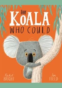 The Koala Who Could - Rachel Bright, Orchard Books 1